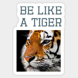 Be like a tiger Sticker
